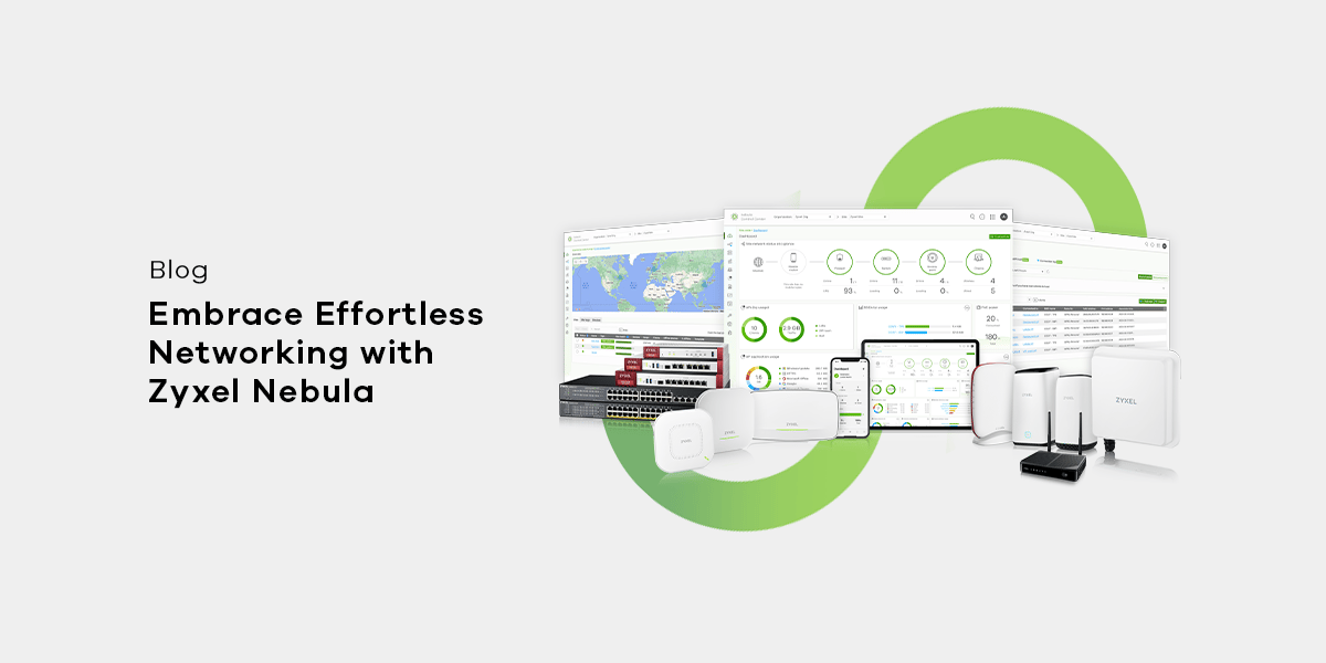 Embrace Effortless Networking with Zyxel Nebula