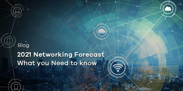 Zyxel Networks 2021 Networking Forecast
