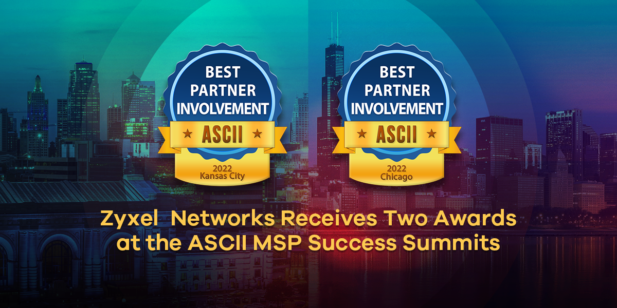 Zyxel Networks Receives Two Awards at the ASCII MSP Success Summits Chicago and Kansas City